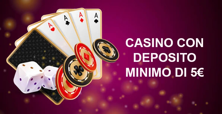 Casinò con Deposito Minimo di 5 Euro Gioca e Vinci Senza Stress